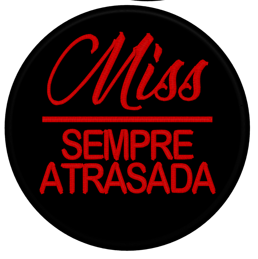 Emblema "Miss Sempre Atrasada"