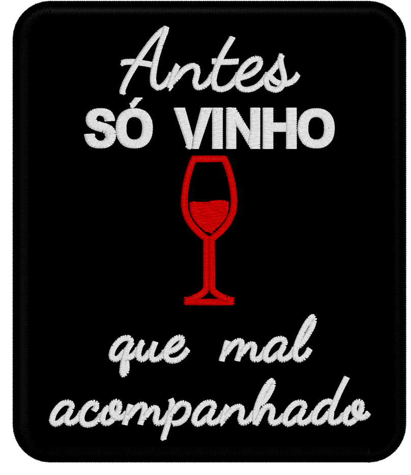 Emblema "Antes só vinho que mal acompanhado"